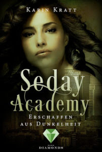 Read more about the article [Rezension] Seday Academy – Erschaffen aus der Dunkelheit – Karin Kratt