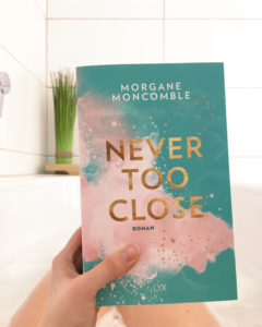 Read more about the article [Rezension] Never too close – Morgane Moncomble