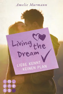 Read more about the article [Rezension] Living the dream – Liebe kennt keinen Plan – Amelie Murmann
