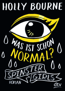 Read more about the article [Rezension] Spinster Girls – Was ist schon normal? Holly Bourne