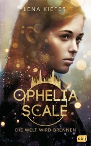 Read more about the article [Rezension] Ophelia Scale – Die Welt wird brennen – Lena Kiefer